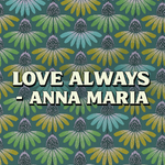Anna Maria - Love Always, AM