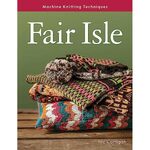 Machine Knitting Techniques - Fair Isle