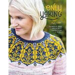 Only Yoking: Top-Down Knitting Patterns for 12 Seamless Yoke Sweaters