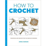 How to Crochet, Techniques & Projects - Absolute Beginner
