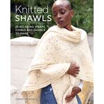 Knitted Shawls - 25 Relaxing Wraps, Cowls and Shawls